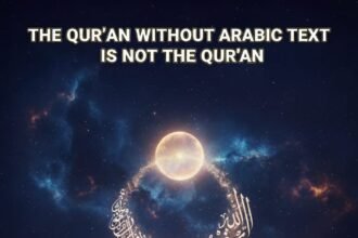 THE QUR’AN WITHOUT ARABIC TEXT IS NOT THE QUR’AN